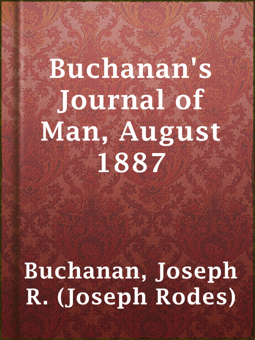 Title details for Buchanan's Journal of Man, August 1887 by Joseph R. (Joseph Rodes) Buchanan - Wait list